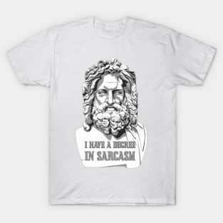 I have a degree in sarcasm. T-Shirt